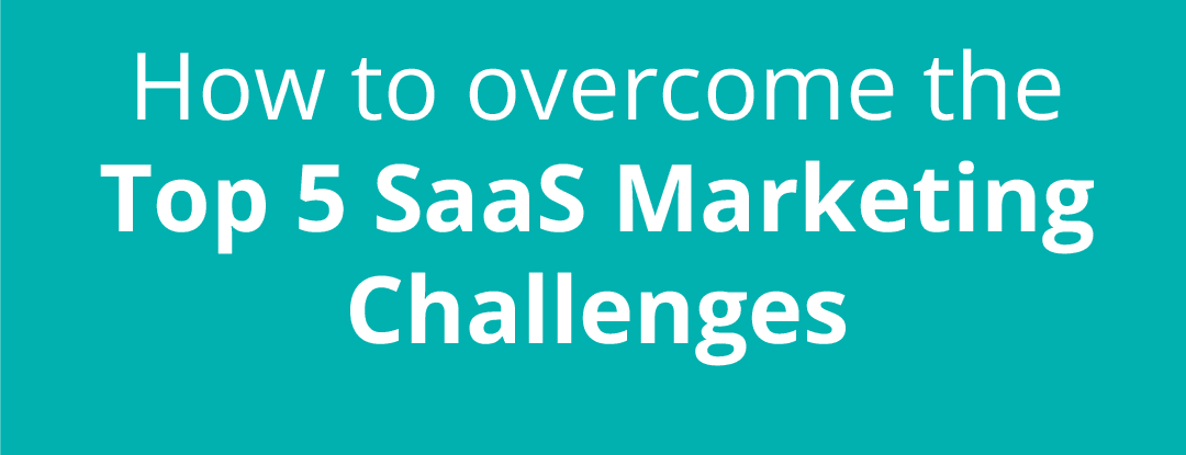 Top 5 SaaS Marketing Challenges and How to Overcome Them - Blog Cover